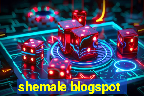 shemale blogspot